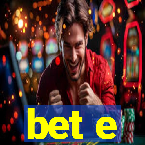 bet e